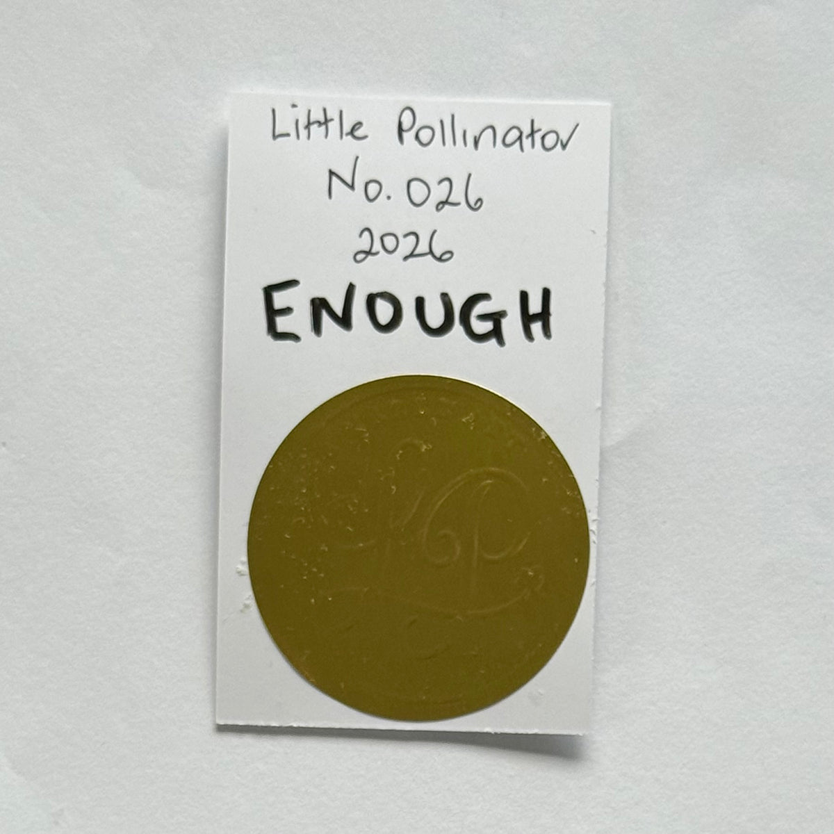 Little Pollinator No. 026 Enough